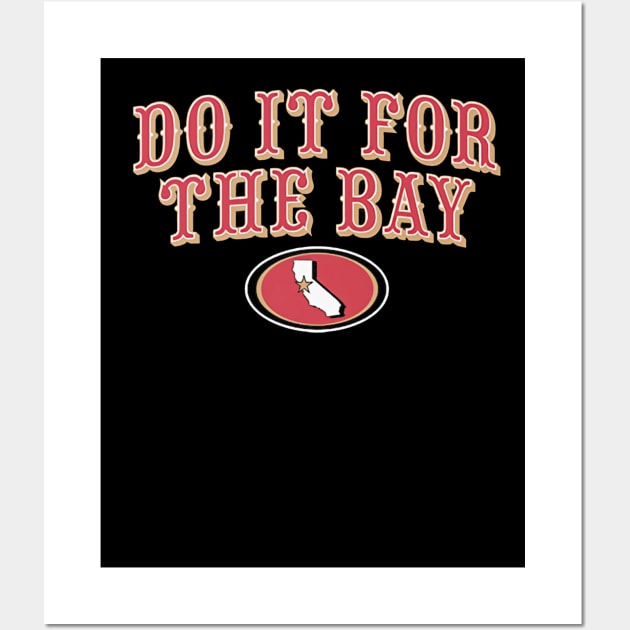 San Francisco Football Do It For The Bay Wall Art by ganisfarhan